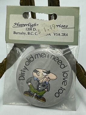 Vintage Pin Button Dirty Old Men Need Love Too Hyperlight